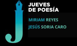 <i>16 de enero (19h) </i><b><br>MIRIAM REYES y JESÚS SORIA CARO</b><br>Jueves de Poesía <br>POESÍA- Entrada Libre