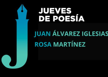 <i>27 de febrero  (19h) </i><b><br>JUAN ÁLVAREZ IGLESIAS y ROSA MARTÍNEZ</b><br>Jueves de Poesía <br>POESÍA- Entrada Libre