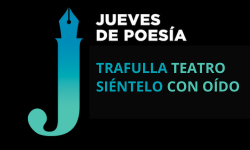 <i>26 de marzo (19h) </i><b><br>TRAFULLA TEATRO – SIÉNTELO CON OÍDO</b><br>Jueves de Poesía <br>POESÍA- MÚSICA- Entrada Libre